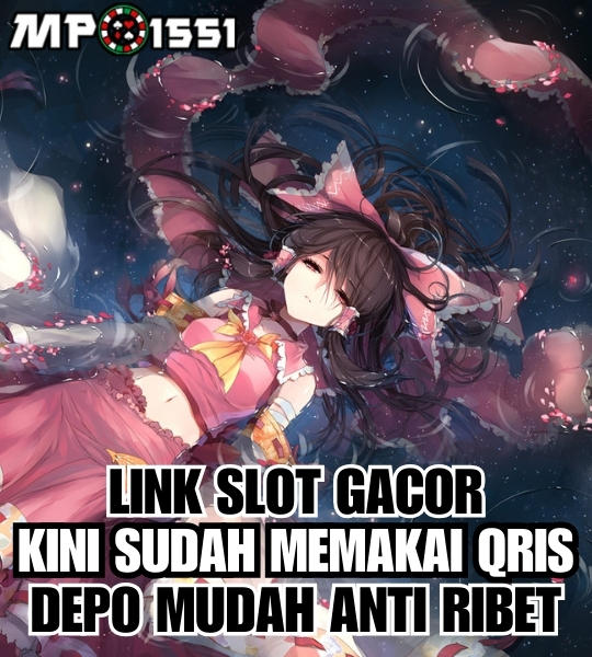 MPO1551: Link Slot Gacor Hadirkan QRIS Online Selama 24 Jam